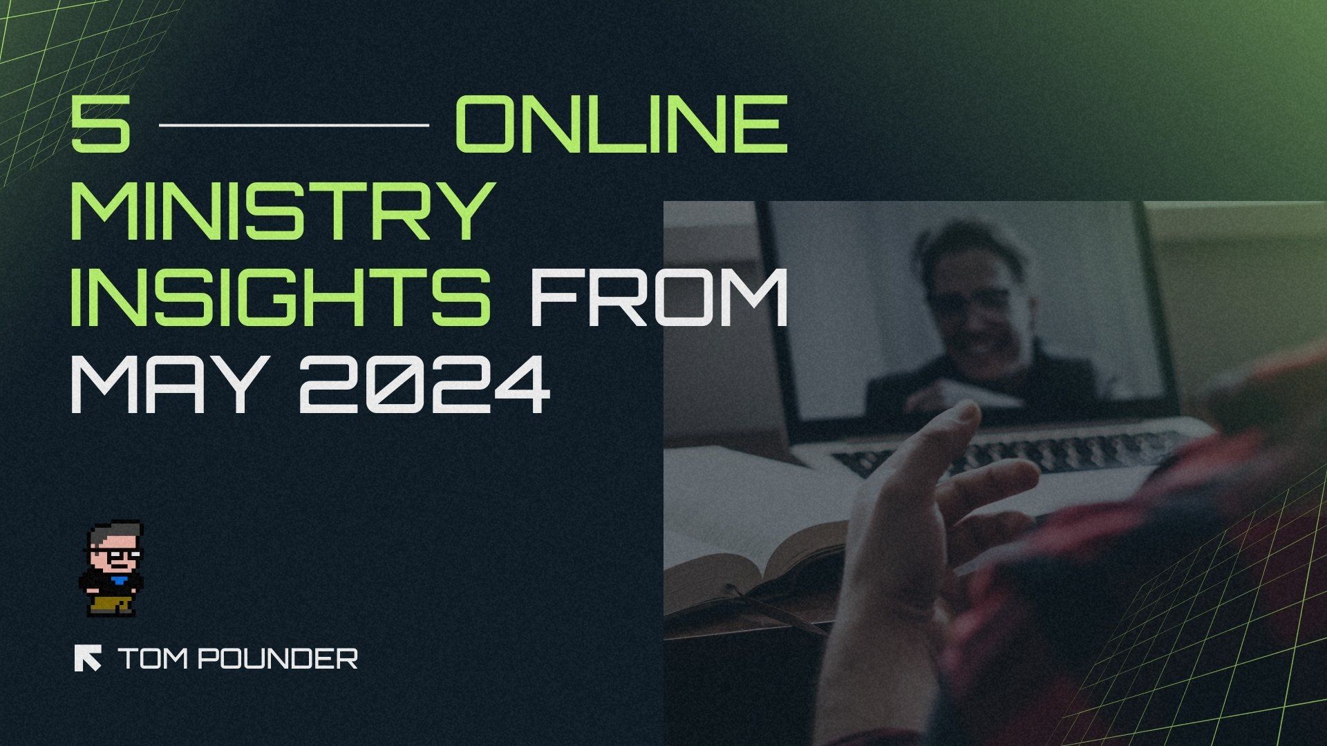 5 Online Ministry Insights from May 2024